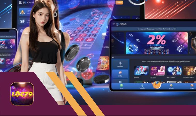 Lưu tâm cần biết khi chơi Live Casino Loc79